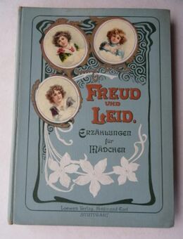 Waldemar, H. Freud und Leid. Erzählungen für Mädchen, um 1900, BIlder von W. Claudius. - Königsbach-Stein
