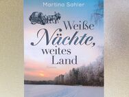 Weiße Nächte weites Land, Martina Sahler w/NEU 5/2024 Wolgasiedler-Trilogie Bd. 1 Überarbeitete Neuauflage Historische Auswanderer- und Familiensaga - Hamburg
