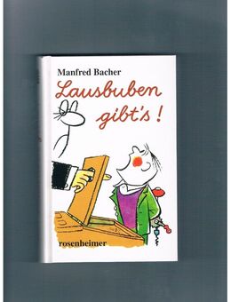 Lausbuben gibt's !,Manfred Bacher,Rosenheimer Verlag,2000 - Linnich