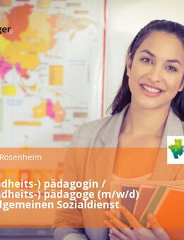 Sozial (Kindheits-) pädagogin / Sozial (Kindheits-) pädagoge (m/w/d) für den Allgemeinen Sozialdienst - Rosenheim
