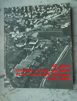 150 Jahre Gymnastik, Turnen und Sport an der Universität Tübingen (1839-1989) Von der "Gymnastischen Anstalt" zum Institut für Sportwissenschaft. Jubiläumsschrift, 7,- - Flensburg
