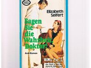 Sagen sie die Wahrheit,Doktor !,Elizabeth Seifert,Xenos Verlag,1977 - Linnich