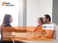 Duales Studium Business Administration - im Relationship und Transaction Management der Unternehmensbank (d/m/w) - Berlin