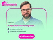 IT-Specialist (w/m/d) Clientmanagement - Eggenstein-Leopoldshafen