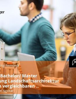 Dipl.-Ing./ Bachelor/ Master Fachrichtung Landschaftsarchitektur oder einen vergleichbaren Studiengang (w/m/d) - Remseck (Neckar)