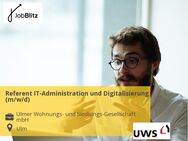 Referent IT-Administration und Digitalisierung (m/w/d) - Ulm