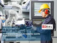 Verfahrenstechniker (m/w/d) für textile Produktionsanlagen - Berlin