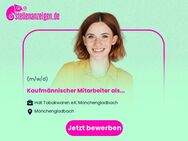 Kaufmännischer Mitarbeiter als Assistenz der Geschäftsführung (m/w/d) - Mönchengladbach