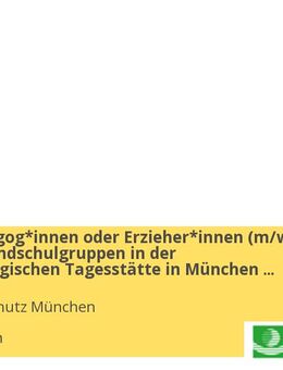 Sozialpädagog*innen oder Erzieher*innen (m/w/d) für die Grundschulgruppen in der Heilpädagogischen Tagesstätte in München Trudering - München