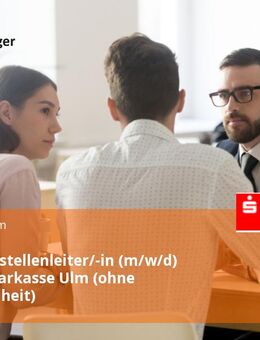 Geschäftsstellenleiter/-in (m/w/d) bei der Sparkasse Ulm (ohne Serviceeinheit) - Ulm