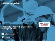 SHE Safety,- Health & Environment Manager (m/w/d) - Lübeck