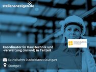 Koordinator/in Haustechnik und -verwaltung (m/w/d) in Teilzeit - Stuttgart