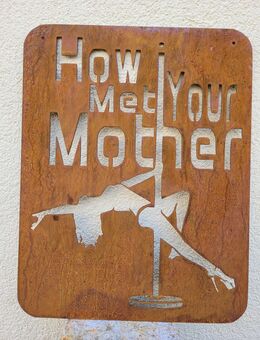 Lustiges Spruchschild "How i Met Your Mother" Edelrost Spruchtafel - Kraftisried