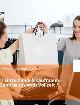 Verkäufer / Einzelhandelskaufmann - Obst und Gemüse (m/w/d) Vollzeit / Teilzeit - Birkenau