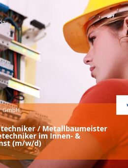 Metallbautechniker / Metallbaumeister als Servicetechniker im Innen- & Außendienst (m/w/d) - Büttelborn