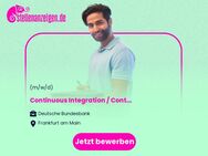 Continuous Integration (CI) / Continuous Delivery oder Deployment (CD) Expert (m/w/d) - Frankfurt (Main)