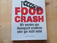Buch: Food Crash - Wir werden uns ökologisch ernähren oder gar nicht mehr - Eichstätt