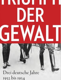 Triumph der Gewalt Drei deutsche Jahre 1932 - 1934 Zerback ⭐⭐⭐⭐ - Göda
