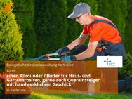 einen Allrounder / Helfer für Haus- und Gartenarbeiten, gerne auch Quereinsteiger mit handwerklichem Geschick - Karlsruhe