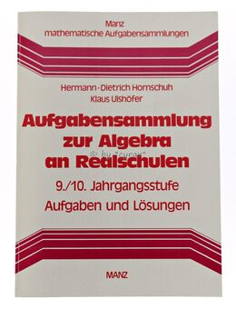 Aufgabensammlung zur Algebra - 9. & 10. Klasse - Hornschuh/Ulshöfer - Bochum