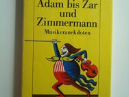 Von Adam bis Zar und Zimmermann - Musikeranekdoten - Freilassing Zentrum