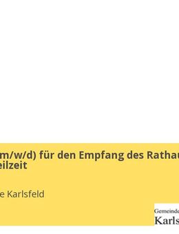Bürokraft (m/w/d) für den Empfang des Rathauses Vollzeit / Teilzeit - Karlsfeld