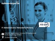 IT Administrator Netzwerk (m/w/x) - Grafenrheinfeld