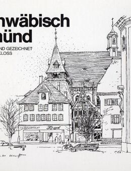 Schwäbisch Gmünd Gesehen und gezeichnet von Hans Kloss - Spraitbach