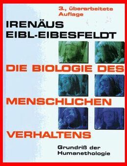 IRENÄUS EIBL - EIBESFELDT - DIE BIOLOGIE DES MENSCHLICHEN VERHALTENS - Köln