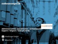 Administration Coordinator - Schwerpunkt Export / Import / Zoll (m/w/d) - München
