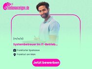 Systembetreuer (w/m/d) im IT-Betrieb - Frankfurt (Main)