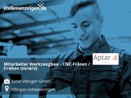 Mitarbeiter Werkzeugbau - CNC-Fräsen / Drehen (m/w/x) - Villingen-Schwenningen