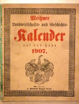Meißner Landwirtschafts- und Geschichtskalender, 1907, Brück & Sohn - Dresden