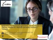 Referent Prozessmanagement - Rezertifizierung, OSPlus -Rollen & -Rechte (m/w/d) Vollzeit / Teilzeit