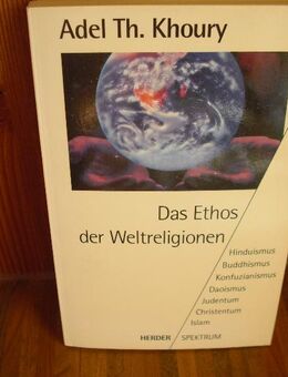 Das Ethos der Weltreligionen. Orig.-Ausg. Herder, 1993. Von Adel Th. Khoury (Autor) - Rosenheim