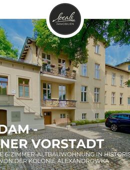 Einzigartige 6-Zimmer-Altbauwohnung in historischer Umgebung von der Kolonie Alexandrowka - Potsdam