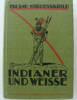 Erland Nordenskjöld. Indianer und Weisse in Nordostbolivien 1922 - Königsbach-Stein