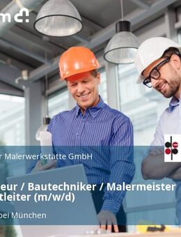 Bauingenieur / Bautechniker / Malermeister als Projektleiter (m/w/d) - Kirchheim (München)
