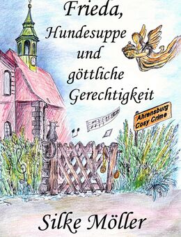 Frieda, Hundesuppe und Göttliche Gerechtigkeit. Ein Ahrensburger Cosy-Krimi - Ahrensburg
