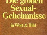 Die großen S exual Geheimnisse in Wort und Bild (umfangreiche Foto- und Wortdokumentation) Bestzustand - Marl (Nordrhein-Westfalen)