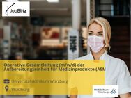 Operative Gesamtleitung (m/w/d) der Aufbereitungseinheit für Medizinprodukte (AEMP) - Würzburg