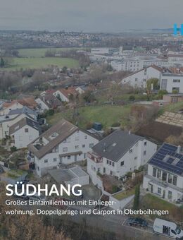 SÜDHANG - Großes Einfamilienhaus mit Einliegerwohnung, Doppelgarage und Carport in Oberboihingen - Oberboihingen