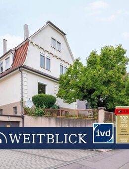 WEITBLICK: Dreifamilienhaus in toller Lage! - Ludwigsburg