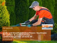 Groß- und Einzelhandelskaufmann / Kaufmann für Garten- & Landschaftsbau / Landschaftsgärtner (m/w/d) als Fachverkäufer Galabau im Innen und Außendienst - Eichelhardt