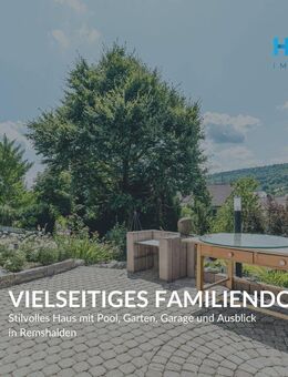 VIELSEITIGES FAMILIENDOMIZIL - Stilvolles Haus mit Pool, Garten, Garage und Ausblick in Remshalden - Remshalden