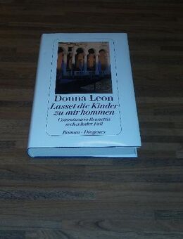 Lasset die Kinder zu mir kommen - Donna Leon. Commissario Brunettis sechzehnter Fall. Diogenes Verlag 2008 - Rosenheim