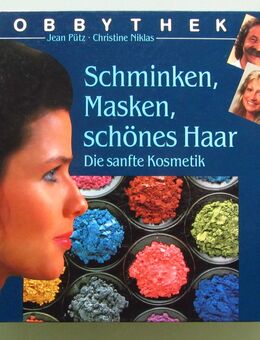 Schminken, Masken, schönes Haar. Die sanfte Kosmetik (Hobbythek) - Münster
