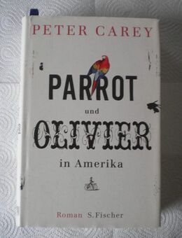 Parrot und Olivier in Amerika,Peter Carey,Fischer Verlag,2010 - Linnich