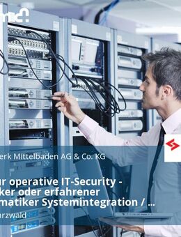 Experte für operative IT-Security - Informatiker oder erfahrener Fachinformatiker Systemintegration / digitale Vernetzung, IT-Systemelektroniker o. ä. (m/w/d) - Energieversorgung - Lahr (Schwarzwald)