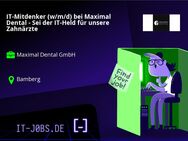 IT-Mitdenker (w/m/d) bei Maximal Dental - Sei der IT-Held für unsere Zahnärzte - Bamberg